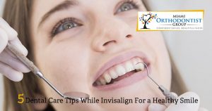 5 Dental Care Tips While Invisalign For a Healthy Smile