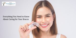 How to Take Care of Your Dental Braces_ A Comprehensive Guide