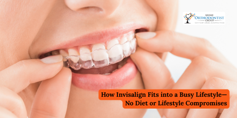 How Invisalign Fits into a Busy Lifestyle—No Diet or Lifestyle Compromises
